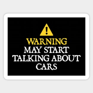 Warning May Start Talking About Cars Magnet